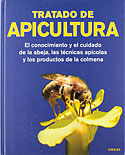 Tratado de Apicultura. El conocimiento y el cuidado de la abeja, las tcnicas apcolas y los productos de la colmena
