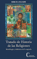<b>Tratado de Historia de las Religiones. </b>Morfología y dialéctica de lo sagrado