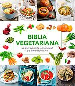 Biblia Vegetariana. La gua ms completa de alimentacin y cocina natural