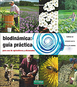 Biodinmica: Gua Prctica para el Uso de Agricultores y Aficionados. Cultivar en armona con la tierra y el cosmos