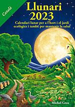 Llunari 2023. Calendari lunar per a l'hort i el jard ecolgics, i tamb per a mantenir la salut