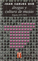 Drogas y Cultura de Masas. Espaa 1855-1995