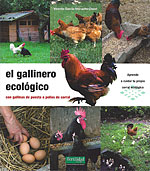 El Gallinero Ecolgico. Con gallinas de puesta o pollos de corral. Aprende a cuidar tu propio corral ecolgico