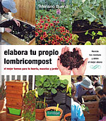 <b>Elabora tu Propio Lombricompost</b>. El mejor humus para tu huerta, macetas y jardín. Recicla los residuos y obtén el mejor abono