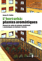 L'hort Urb: Plantes Aromtiques. Manual de cultiu de plantes medicinals i aromtiques a balcons i terrats