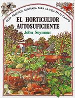 El Horticultor Autosuficiente. Gua prctica ilustrada