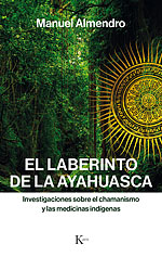 El Laberinto de la Ayahuasca. Investigaciones sobre el chamanismo y las medicinas indgenas