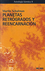 Planetas Retrgrados y Reencarnacin. Astrologa krmica (vol. Ii)