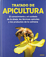 <b>Tratado de Apicultura</b>. El conocimiento y el cuidado de la abeja, las técnicas apícolas y los productos de la colmena