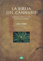La Biblia del Cannabis. Teraputica, cultivo e historia de la planta prohibida
