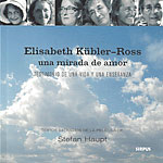 Elisabeth Kbler-Ross, una Mirada de Amor (DVD). Testimonio de una vida y una enseanza