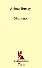 <b>Moksha</b>. Escritos sobre psiquedelia y experiencias visionarias (1931-1963)