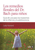 Los Remedios Florales del Doctor Bach para Nios. Gua de uso para trastornos de la infancia y la adolescencia