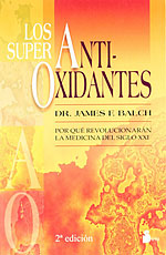 Los Super Antioxidantes. Por qu revolucionarn la medicina del siglo XXI